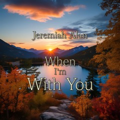 When I'm With You