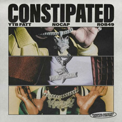 NoCap Rob49 YTB Fatt - Constipated (Official Audio)