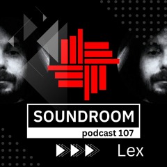 Soundroom Podcast 107 - Lex (Ro)