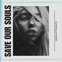 Save Our Souls - Silver Bullet Theory