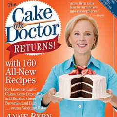 READ EBOOK 📫 The Cake Mix Doctor Returns!: With 160 All-New Recipes by  Anne Byrn [P