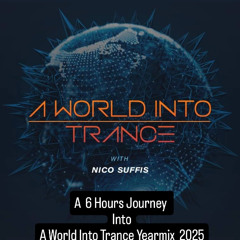 A 6 Hours Journey Into A World Into Trance Yearmix 2025