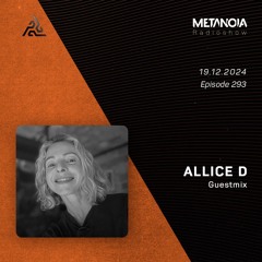Metanoia pres. Allice D [Exclusive Guestmix]
