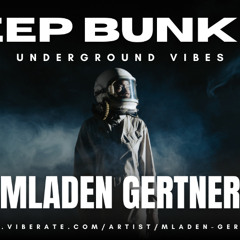DEEP BUNKER • Deep Underground Vibes #008 • Mladen Gertner