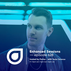 Enhanced Sessions 628 with Taylor Torrence - Hosted by Farius