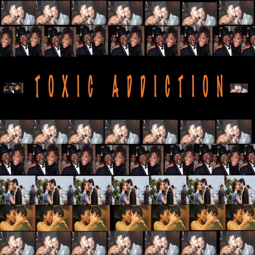 Toxic Addiction (Spent my Whole life missing you)