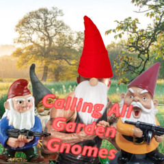 Calling All Garden Gnomes (IPGYT Remix)