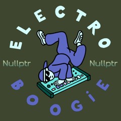 Electro Boogie (episode 20: Nullptr special)