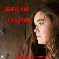 Lottee Brown - I Believe In Me