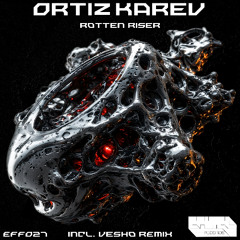 Ortiz karev - Rotten Riser (Original Mix) EFF027