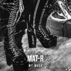 MAT-R - MY MUSE [PHFDL029]