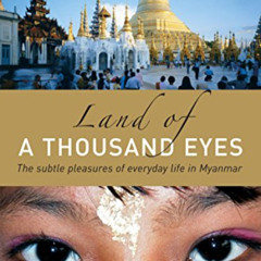 ACCESS KINDLE 💖 Land of a Thousand Eyes: The Subtle Pleasures of Everyday Life in My