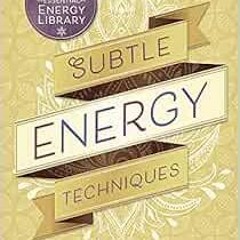 Get [EBOOK EPUB KINDLE PDF] Subtle Energy Techniques (Cyndi Dale's Essential Energy Library, 1)