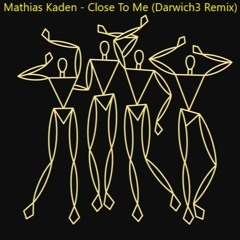 Mathias Kaden - Close To Me (Darwich3 Remix)
