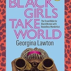 [Get] EPUB KINDLE PDF EBOOK Black Girls Take World: The Travel Bible for Black Women with Boundless