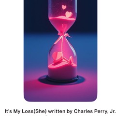 (SHE) It's My Loss Charles Perry, Jr..mp3
