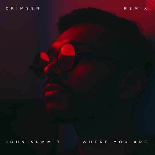 John Summit - Where You Are (Crimsen Edit) [FREE DOWNLOAD]