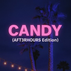 Candy (AFT3RH0URS Edition)