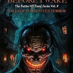 [GET] [EPUB KINDLE PDF EBOOK] If I Die Before I Wake: Tales of Halloween Horror (The Better Off Dead