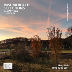 Misumi Beach Selections on Noods Radio / Nov, 26th 2020