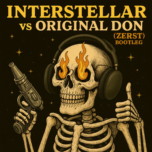Interstellar x Original Don Mashup (ZERST Bootleg) - Free Download