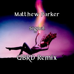 Matthew Parker - Signal (QBRD Drum And Bass Remix) [FREE Download!]