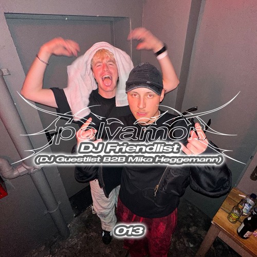 Polyamor Podcast 013: DJ Friendlist (DJ Guestlist B2B Mika Heggemann)