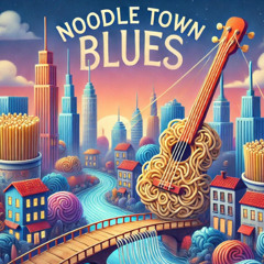 Noodle Town Blues