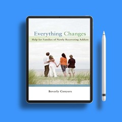 Everything Changes: Help for Families of Newly Recovering Addicts. Freebie Alert [PDF]