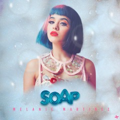 Melanie Martinez - Soap (Alchemyst Flip)