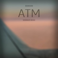 Buunshin - ATM (Seekraze Remix)[FREE DOWNLOAD]