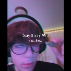 Love Jigoku - swag (i hate you) (prod. Love Jigoku)