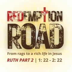 Redemption Road Part II - From Rags to a Rich Life in Christ - Gareth Maggs - (Sunday 31 July 2022)