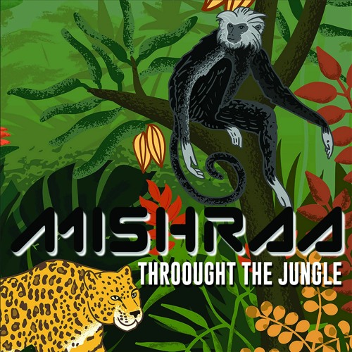 Mishraa - Throught The Jungle