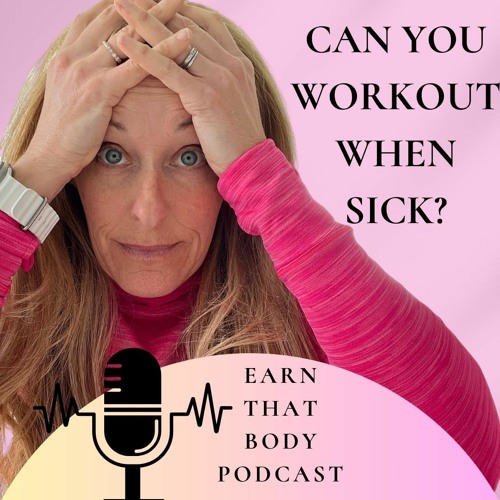 #348 Can You Workout When Sick?