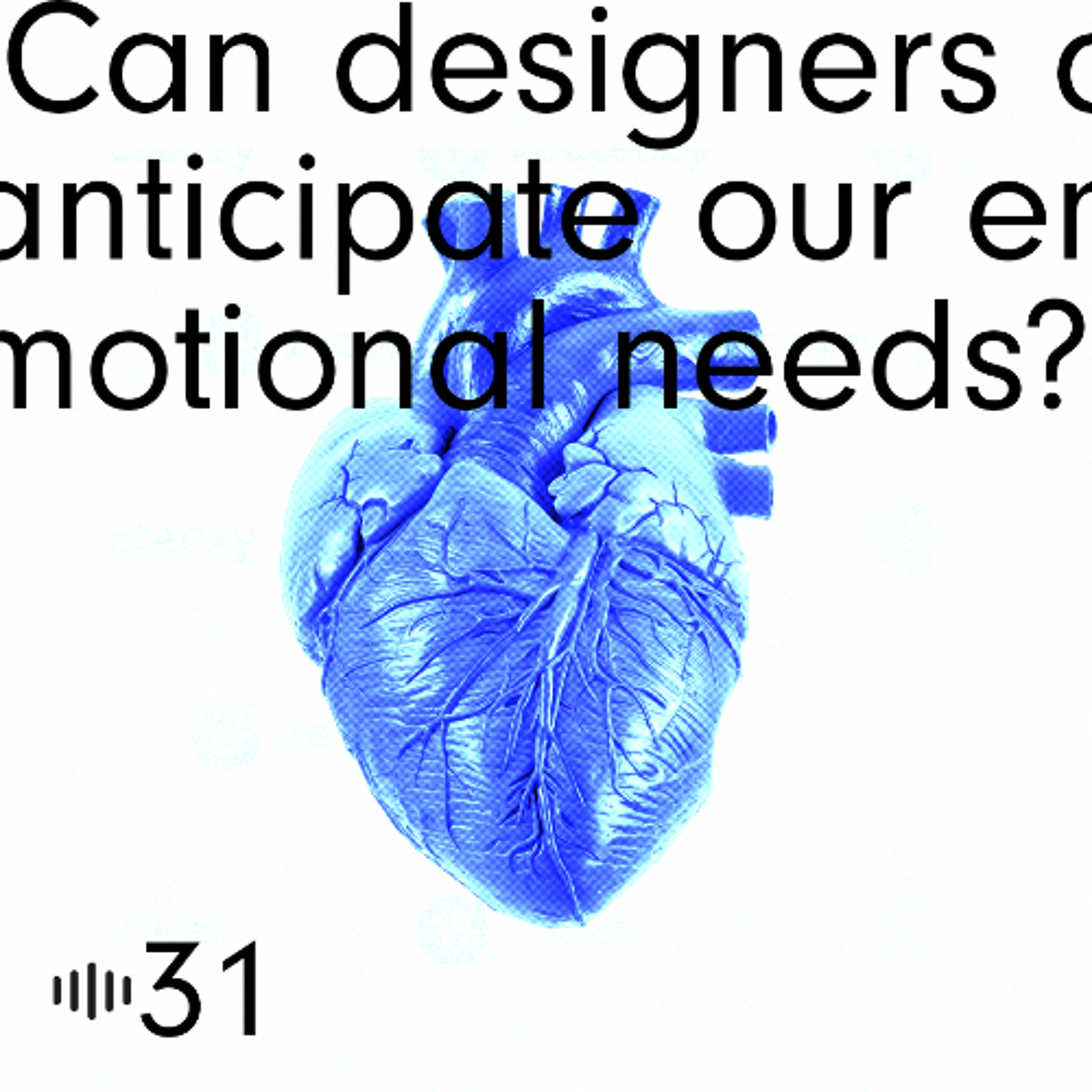 #31 Can designers anticipate our emotional needs? episode artwork