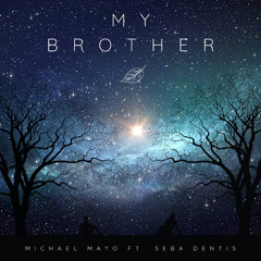 Michael Mayo - My Brother (ft. Seba Dentis) (AL0N3 Rock Mix)
