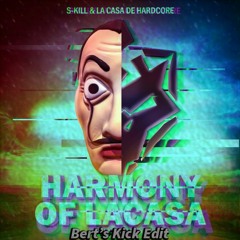 S-Kill & La Casa de Hardcore - Harmony Of Lacasa (Bert Kick Edit)