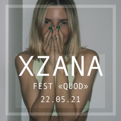 XZANA || fest "QUOD" || 22.05.21