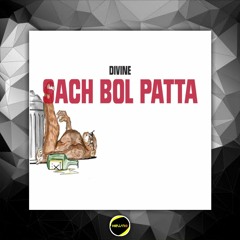 SACH BOL PATTA  By. Divine/GG Entertainment