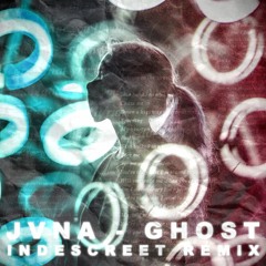 JVNA - Ghost (INDESCREET Remix)