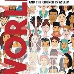 # The Whole World Has Changed and the Church Is Asleep: A Guide to Immigrant/Diaspora Ministry