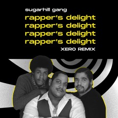 The Sugarhill Gang - Rapper's Delight (Xero Remix)