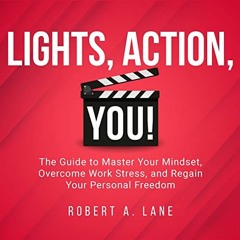 download KINDLE 🖌️ Lights, Action, You!: The Guide to Master Your Mindset, Overcome