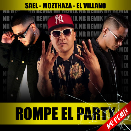 Sael Feat. Mozthaza Y El Villano - Rompe El Party (NR Remix) [FREE DOWNLOAD]