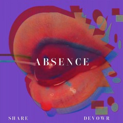 DEVOWR. X Share - Absence
