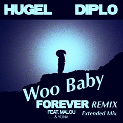 Forever - Woo Baby Remix - HUGEL & Diplo feat Malou & Yuna - Extended Mix