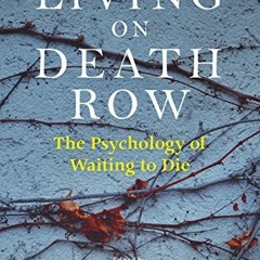 READ EPUB KINDLE PDF EBOOK Living on Death Row: The Psychology of Waiting to Die by  Dr. Hans Toch P