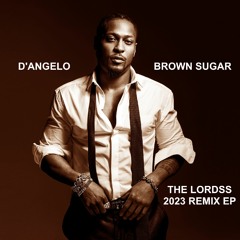 ''Brown Sugar'' D'Angelo (The Lordss 2023 Club Remix) [BUY FULL REMIX EP]