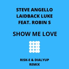 Steve Angello & Laidback Luke - Show Me Love (Risk-E & Dialyup Remix) [FREE DOWNLOAD]
